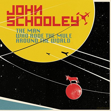 John Schooley: Man Who Rode The Mule Around The World [CD]