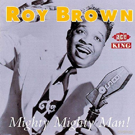 Roy Brown: Mighty Mighty Man [CD]