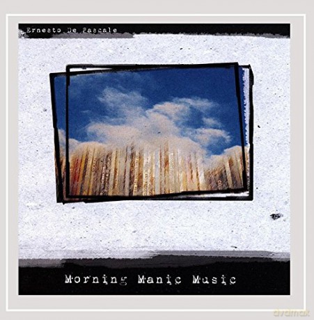 Ernesto De Pascale: Morning Manic Music [CD]