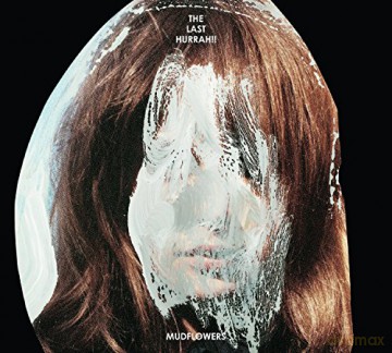 The Last Hurrah!!: Mudflowers [CD]