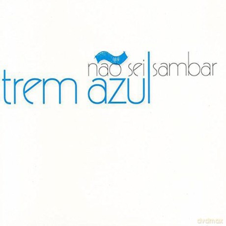Trem Azul: Nao Sei Sambar [CD]