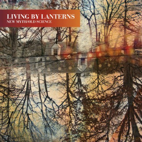 Living By Lanterns: New Myth/Old Science [CD]