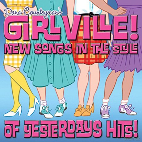 Dana Countryman's Girlville: New Songs In The Style Of Yesterdays Hits [CD]