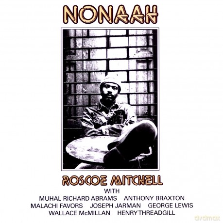 Roscoe Mitchell: Nonaah [2CD]