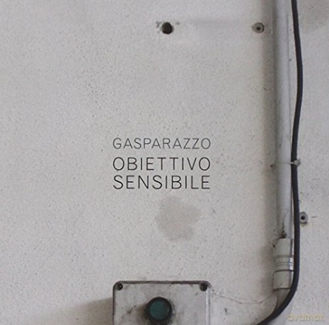 Gasparazzo: Obiettivo Sensibile [CD]