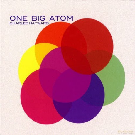 Charles Hayward: One Big Atom [CD]