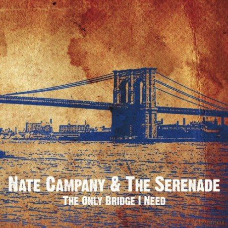 Campany Nate And The Serenade: Only Bridge I Need [CD]