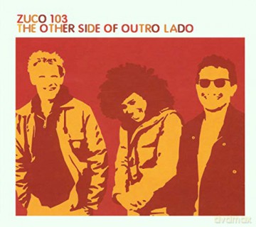 Zuco 103: Other Side Of Outro Lado [CD]