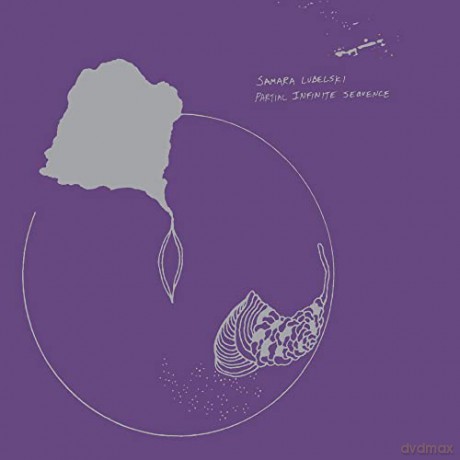 Samara Lubelski: Partial Infinite Sequence [CD]