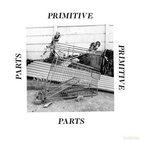 Primitive Parts: Parts Primitive [CD]