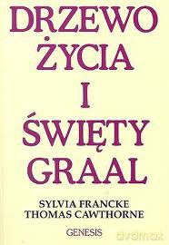 Drzewo Życia i Święty Graal - Sylvia Francke [KSIĄŻKA]