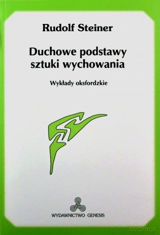 Duchowe podstawy sztuki wychowania - Rudolf Steiner [KSIĄŻKA]
