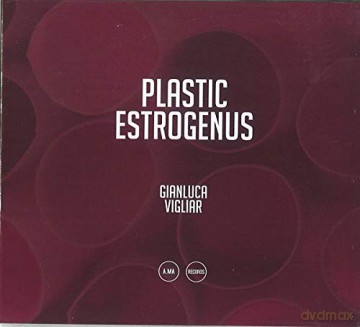 Gianluca Vigliar: Plastic Estrogenus [CD]
