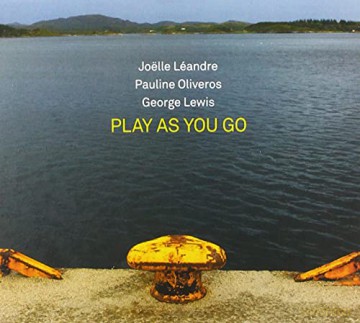 Leandre/Oliveros/Lewis: Play As You Go [CD]
