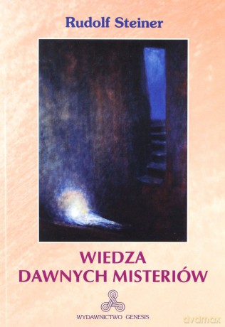 Wiedza dawnych misteriów - Rudolf Steiner [KSIĄŻKA]