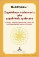 Zagadnienie wychowania jako zagadnienie społeczne - Rudolf Steiner [KSIĄŻKA]