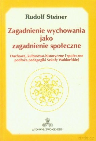 Zagadnienie wychowania jako zagadnienie społeczne - Rudolf Steiner [KSIĄŻKA]