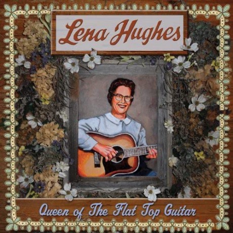 Lena Hughes: Queen Of The Flat Top Guitar [CD]