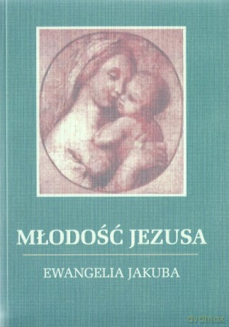 Młodość Jezusa - Ewangelia Jakuba - Jakub Lorber [KSIĄŻKA]