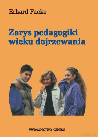 Zarys pedagogiki wieku dojrzewania - Erhard Fucke [KSIĄŻKA]