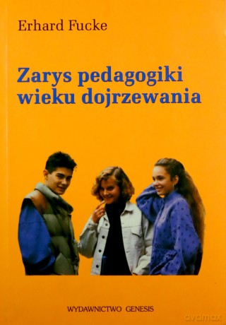 Zarys pedagogiki wieku dojrzewania - Erhard Fucke [KSIĄŻKA]
