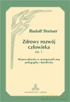 Zdrowy rozwój człowieka cz.1 - Rudolf Steiner [KSIĄŻKA]