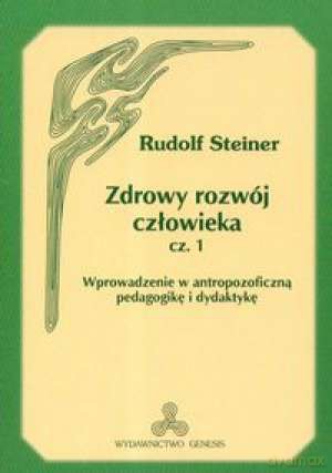 Zdrowy rozwój człowieka cz.1 - Rudolf Steiner [KSIĄŻKA]