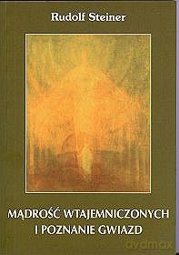 Mądrość wtajemniczonych i poznanie gwiazd - Rudolf Steiner [KSIĄŻKA]