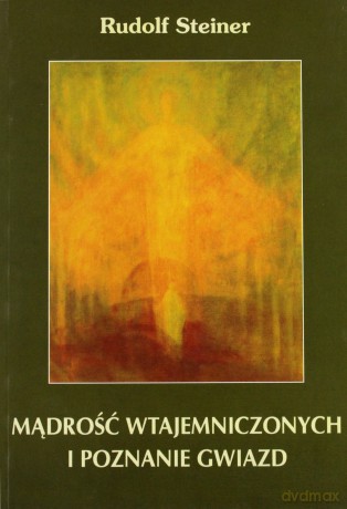 Mądrość wtajemniczonych i poznanie gwiazd - Rudolf Steiner [KSIĄŻKA]