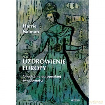 Uzdrowienie Europy 3. Obudzenie europejskiej świadomości - Harrie Salman [KSIĄŻKA]
