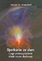 Spotkanie ze złem i jego przezwyciężenie dzięki nauce duchowej - Sergiej O. Prokofieff [KSIĄŻKA]