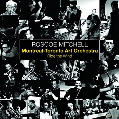 Roscoe Mitchell: Ride The Wind W/ Montreal-Toronto Art Orchestra [CD]