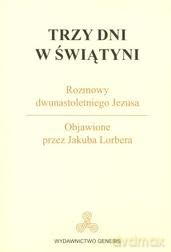Trzy dni w świątyni. Rozmowy dwunastoletniego Jezusa - Jakub Lorber [KSIĄŻKA]