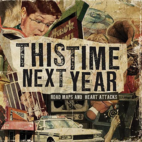 This Time Next Year: Road Maps and Heart Attacks [CD]