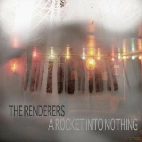 Renderers: Rocket Into Nothing [CD]