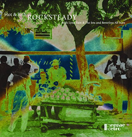Hot and Rich With Lynn Taitt and the Jets/beverley's All Stars: Rocksteady [CD]