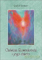 Christian Rosenkreutz i jego dzieło - Rudolf Steiner [KSIĄŻKA]