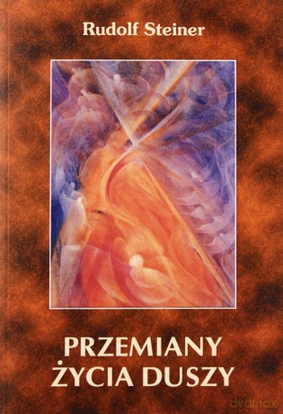 Przemiany życia duszy - Rudolf Steiner [KSIĄŻKA]