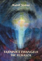 Tajemnice Ewangelii św. Łukasza - Rudolf Steiner [KSIĄŻKA]