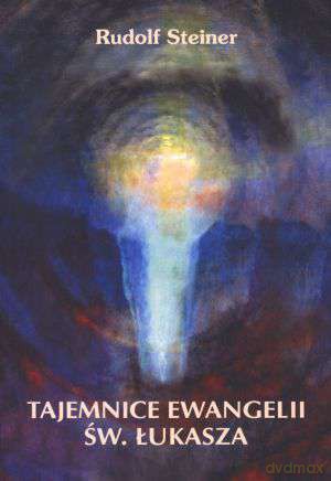 Tajemnice Ewangelii św. Łukasza - Rudolf Steiner [KSIĄŻKA]