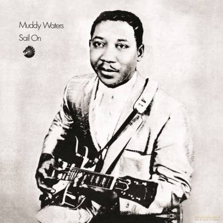 Muddy Waters: Sail On [CD]