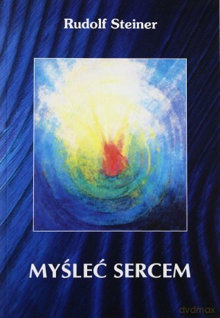 Myśleć sercem - Rudolf Steiner [KSIĄŻKA]