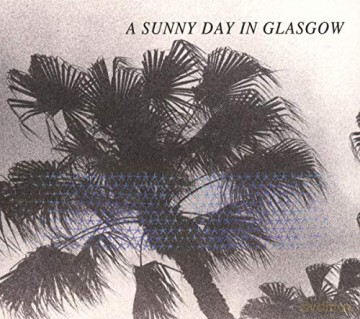 A Sunny Day In Glasgow: Sea When Absent [CD]