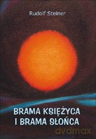 Brama Księżyca i brama Słońca - Rudolf Steiner [KSIĄŻKA]