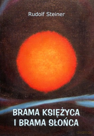 Brama Księżyca i brama Słońca - Rudolf Steiner [KSIĄŻKA]
