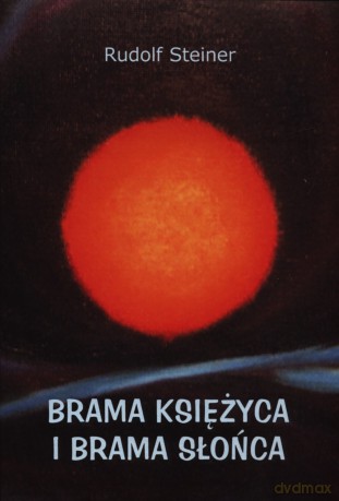 Brama Księżyca i brama Słońca - Rudolf Steiner [KSIĄŻKA]