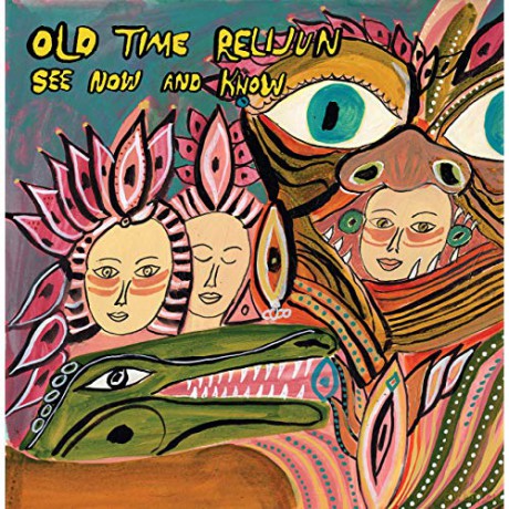 Old Time Relijun: See Now And Know [CD]