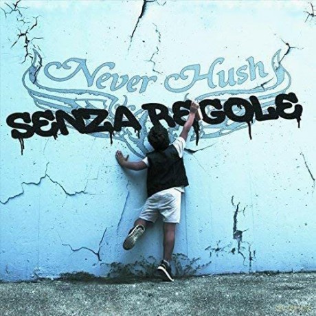 Never Hush: Senza Regole [CD]