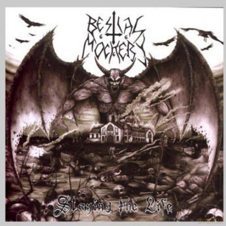 Bestial Mockery: Slaying the Life [CD]
