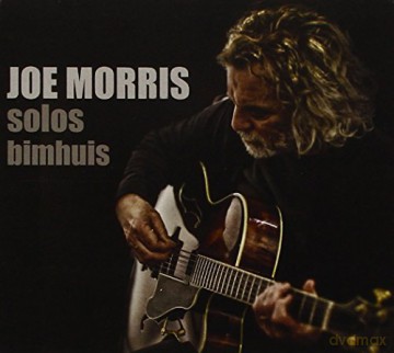 Joe Morris: Solo Bimhuis [CD]